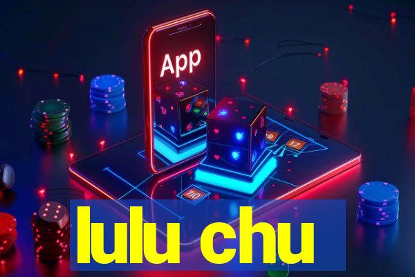 lulu chu